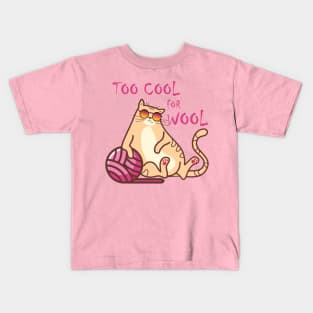 TOO COOL FOR WOOL, FUNNY CUTE CAT WITH A BALL OF WOOL Kids T-Shirt